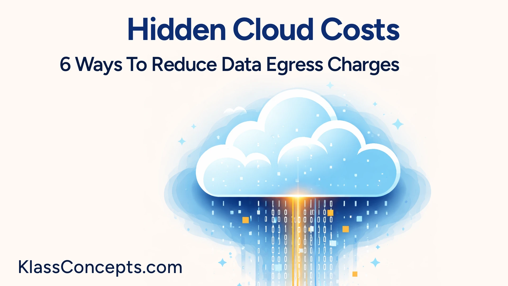 Hidden Cloud Costs - 6 Ways To Reduce Data Egress Charges